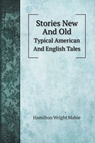 Cover for Hamilton Wright Mabie · Stories New And Old (Hardcover Book) (2020)