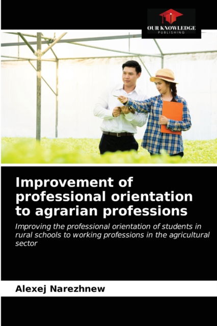 Cover for Alexej Narezhnew · Improvement of professional orientation to agrarian professions (Paperback Book) (2021)