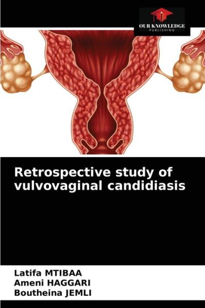 Cover for Latifa Mtibaa · Retrospective study of vulvovaginal candidiasis (Pocketbok) (2021)