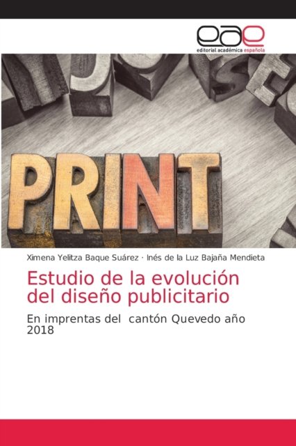 Estudio de la evolucion del diseno publicitario - Ximena Yelitza Baque Suarez - Kirjat - Editorial Academica Espanola - 9786203585841 - tiistai 4. toukokuuta 2021