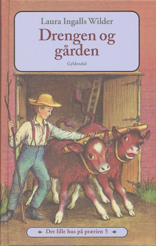 Cover for Laura Ingalls Wilder · Det lille hus på prærien: Det lille hus på prærien 5- Drengen og gården (Bound Book) [4. Painos] [Indbundet] (2006)