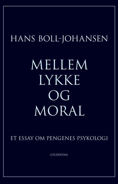 Cover for Hans Boll-Johansen · Mellem lykke og moral (Sewn Spine Book) [1e uitgave] (2017)