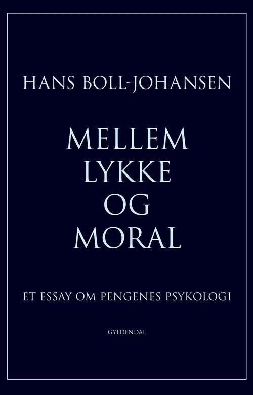 Cover for Hans Boll-Johansen · Mellem lykke og moral (Sewn Spine Book) [1º edição] (2017)