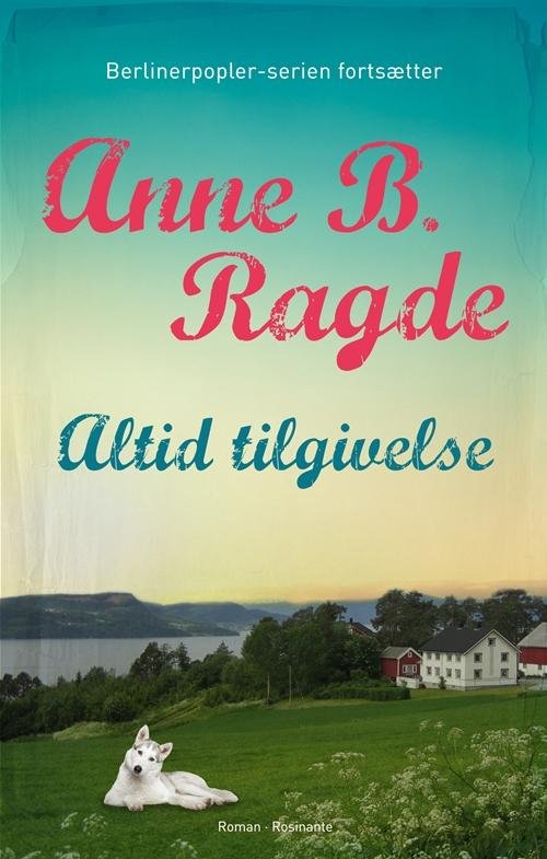 Cover for Anne B. Ragde · Altid tilgivelse (Indbundet Bog) [1. udgave] (2016)