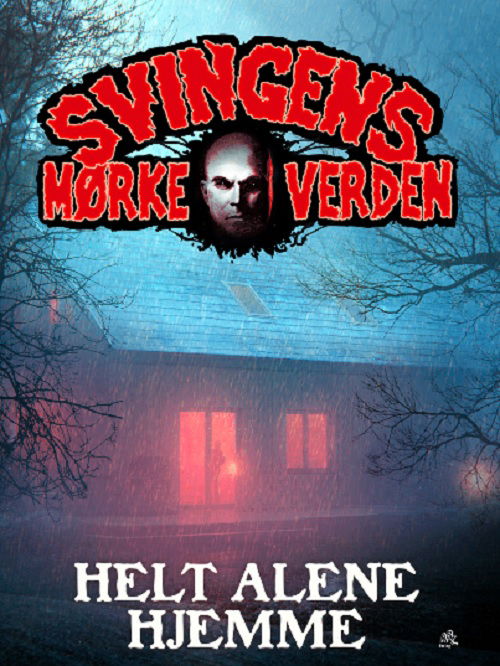 Cover for Arne Svingen · Svingens mørke verden: Helt alene hjemme (Bound Book) [1.º edición] (2020)