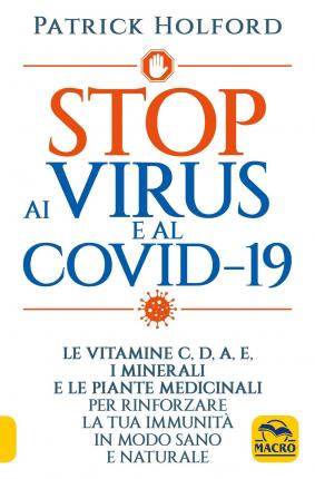 Stop Ai Virus E Al Covid-19. Le Vitamine C, D, A, E, I Minerali E Le Piante Medicinali Per Rinforzare La Tua Immunita In Modo Sano E - Patrick Holford - Books -  - 9788828526841 - 