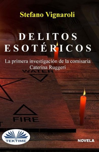 Delitos esotericos: La primera investigacion de la Comisaria Caterina Ruggeri - Stefano Vignaroli - Książki - Tektime - 9788835430841 - 6 listopada 2021