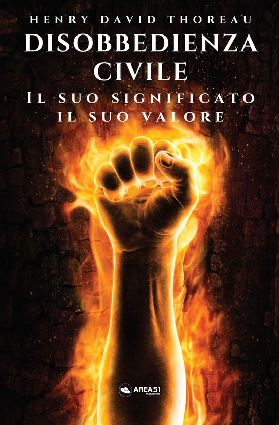 Disobbedienza Civile. Il Suo Significato, Il Suo Valore - Henry David Thoreau - Livres -  - 9788855269841 - 