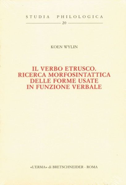 Il Verbo Etrusco: Ricerca Morfosintattica Delle Forme Usate in Funzione Verbale (Studia Philologica) (Italian Edition) - Koen Wylin - Bøger - L'Erma di Bretschneider - 9788882650841 - 31. december 2000