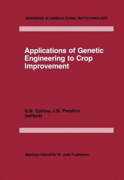 Glenn B Collins · Applications of Genetic Engineering to Crop Improvement - Advances in Agricultural Biotechnology (Hardcover Book) [1984 edition] (1984)