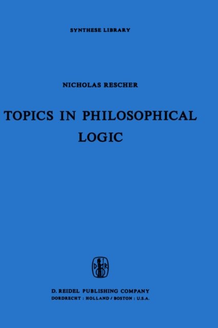 N. Rescher · Topics in Philosophical Logic - Synthese Library (Hardcover Book) [1968 edition] (1968)