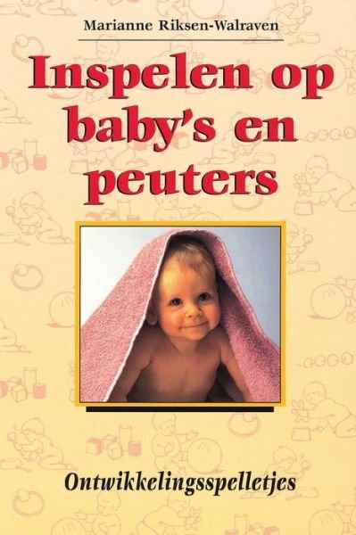 Cover for J M a Riksen-walraven · Inspelen Op Baby's en Peuters. (Paperback Book) (2005)