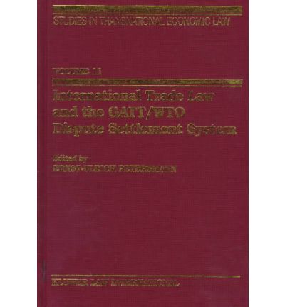 Ernst-Ulrich Petersmann · International Trade Law and the GATT / WTO Dispute Settlement System - Studies in Transnational Economic Law Set (Hardcover Book) (1982)