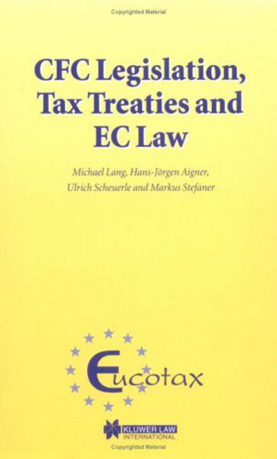 CFC Legislation, Tax Treaties and EC Law - EUCOTAX Series on European Taxation Series Set - Michael Lang - Boeken - Kluwer Law International - 9789041122841 - 21 mei 2004