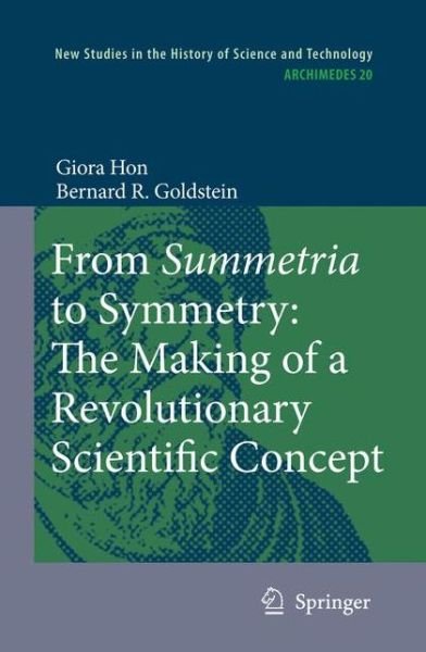 Cover for Giora Hon · From Summetria to Symmetry: The Making of a Revolutionary Scientific Concept - Archimedes (Taschenbuch) [Softcover reprint of hardcover 1st ed. 2008 edition] (2010)