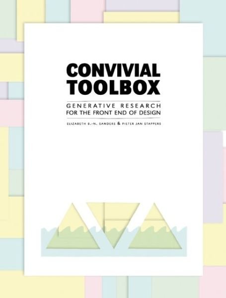 Liz Sanders · Convivial Toolbox: Generative Research for the Front End of Design (Pocketbok) (2012)