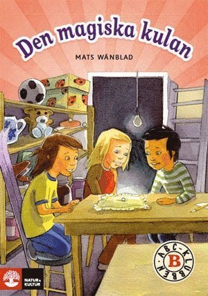 Cover for Mats Wänblad · ABC-klubben: ABC-klubben åk 1 Den magiska kulan Läsebok B (Book) (2011)