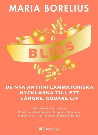Cover for Maria Borelius · Bliss : de nya antiinflammatoriska nycklarna till ett längre, godare liv (ePUB) (2019)