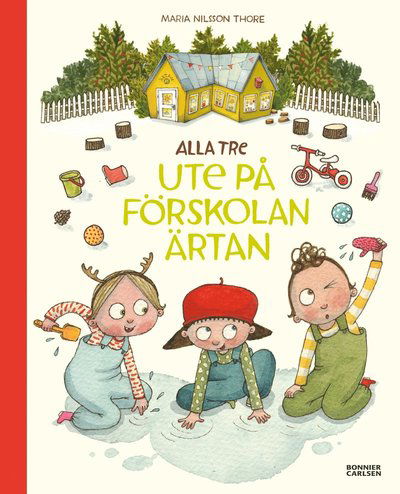 Cover for Maria Nilsson Thore · Alla tre: Alla tre ute på förskolan Ärtan (Bound Book) (2017)