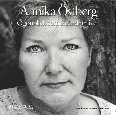 Ögonblick som förändrar livet - Annika Östberg - Audiobook - Ekerlids - 9789170921841 - 6 września 2011