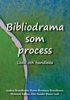 Cover for Andrea Brandhorst, Heinz-Hermann Brandhorst, Heinrich Fallner, Else Natalie Warns · Bibliodrama som process (Paperback Book) (2013)