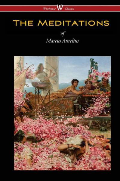 The Meditations of Marcus Aurelius - Marcus Aurelius - Książki - Wisehouse Classics - 9789176370841 - 26 listopada 2015