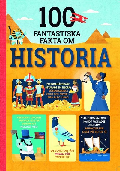 Laura Frith Alex Cowan · 100 fantastiska fakta om historia (Bound Book) (2024)