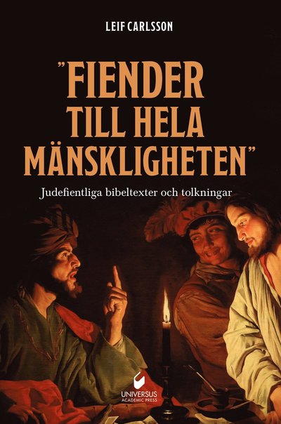 Cover for Leif Carlsson · ”Fiender till hela mänskligheten&quot; : judefientliga bibeltexter och tolkningar (Hardcover Book) (2024)