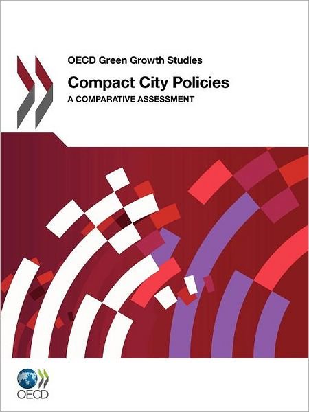 Cover for Oecd Publishing · Oecd Green Growth Studies Compact City Policies: a Comparative Assessment (Paperback Book) (2012)