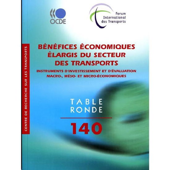 Cover for Oecd Organisation for Economic Co-operation and Develop · Tables Rondes Fit Bénéfices Économiques Élargis Du Secteur Des Transports : Instruments D'investissement et D'évaluation Macro-, Méso- et Micro-économiques (Itf Round Tables) (French Edition) (Paperback Bog) [French edition] (2008)