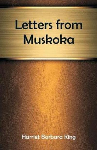 Cover for Harriet Barbara King · Letters from Muskoka (Paperback Book) (2018)