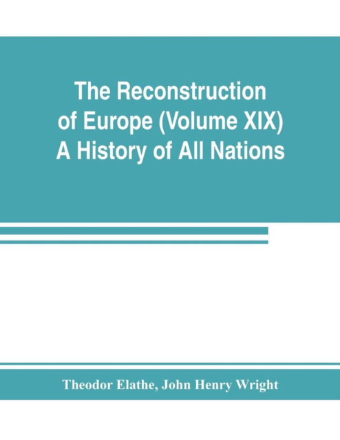 Cover for Theodor Elathe · The Reconstruction of Europe (Volume XIX) A History of All Nations (Paperback Book) (2019)