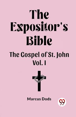 Cover for Marcus Dods · The Expositor's Bible The Gospel of St. John Vol. I (Paperback Book) (2024)