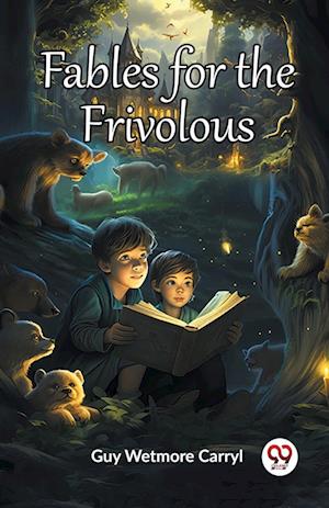 Fables for the Frivolous (Edition2023) - Guy Wetmore Carryl - Bücher - Double 9 Books LLP - 9789361426841 - 12. Januar 2023