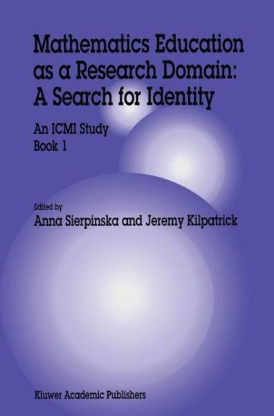 Cover for Anna Sierpinska · Mathematics Education as a Research Domain: A Search for Identity: An ICMI Study Book 1 - Institute for Amorphous Studies Series (Paperback Book) [Softcover reprint of the original 1st ed. 1998 edition] (2013)
