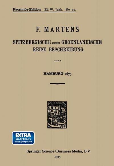 Cover for Friedrich Martens · Spitzbergische Oder Groenlandische Reise Beschreibung Gethan Im Jahr 1671: Aus Eigner Erfahrunge Beschrieben / Die Dazu Erforderte Figuren Nach Dem ... Durch den Druck Mitgetheilet (Paperback Book) [German, 1923 edition] (1923)