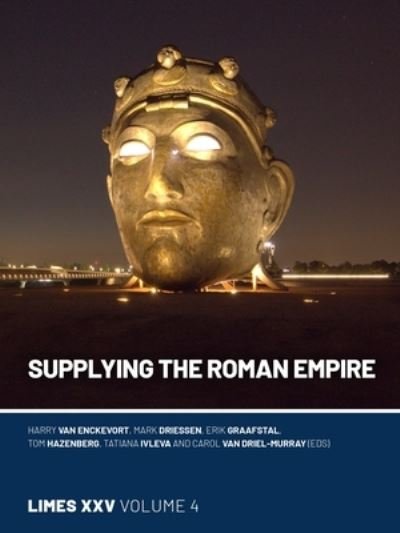 Cover for Supplying the Roman Empire: Proceedings of the 25th International Congress of Roman Frontier Studies 4 (Paperback Book) (2024)