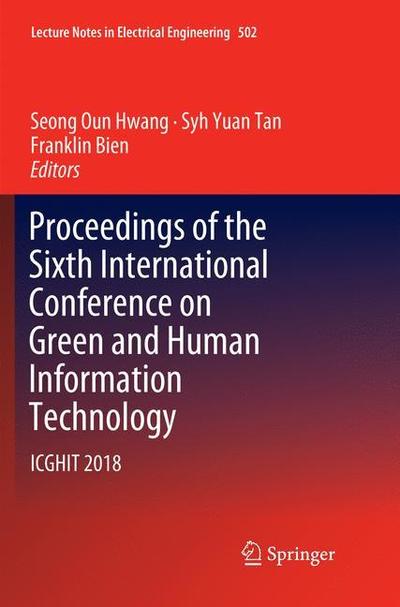 Cover for Proceedings of the Sixth International Conference on Green and Human Information Technology: ICGHIT 2018 - Lecture Notes in Electrical Engineering (Paperback Book) [Softcover Reprint of the Original 1st 2019 edition] (2018)