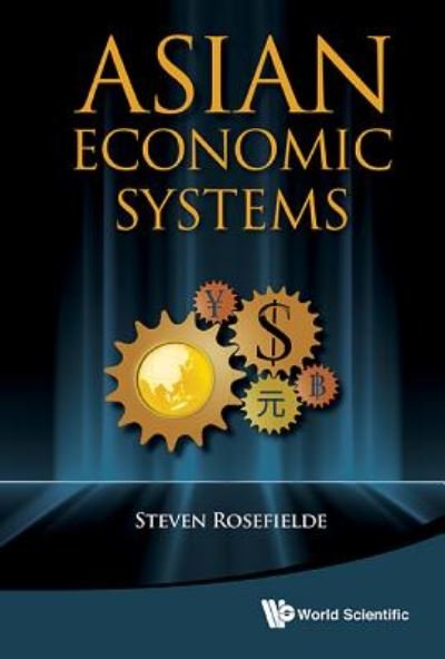 Cover for Rosefielde, Steven (Univ Of North Carolina At Chapel Hill, Usa) · Asian Economic Systems (Paperback Book) (2013)