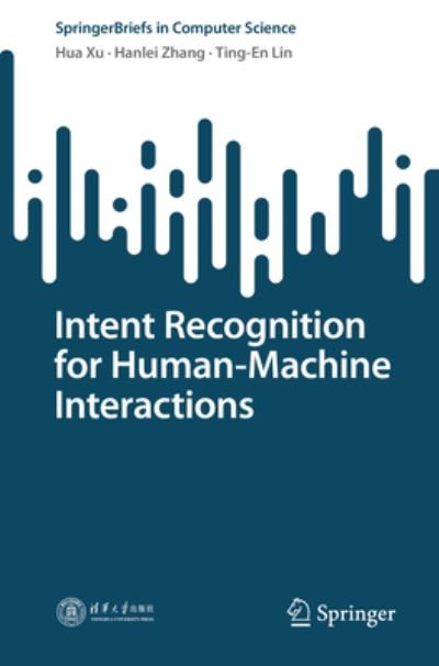 Cover for Hua Xu · Intent Recognition for Human-Machine Interactions - SpringerBriefs in Computer Science (Pocketbok) [1st ed. 2023 edition] (2023)