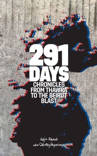 Cover for Raja Farah · 291 Days: Chronicles from Thawra to the Beirut Blast (Paperback Book) (2021)