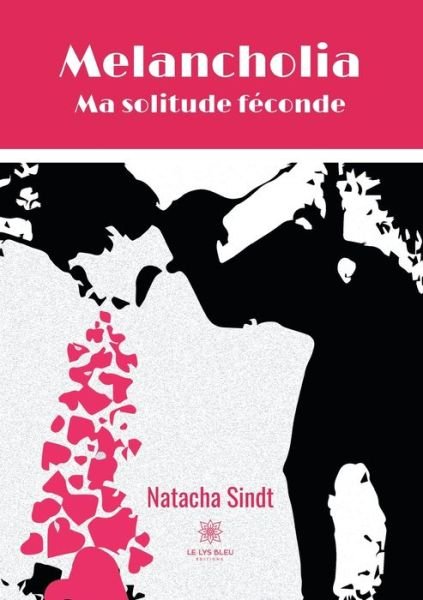 Natacha Sindt · Melancholia: Ma solitude feconde (Pocketbok) (2021)