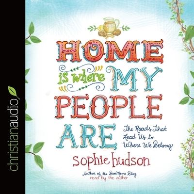 Cover for Sophie Hudson · Home Is Where My People Are (CD) (2016)