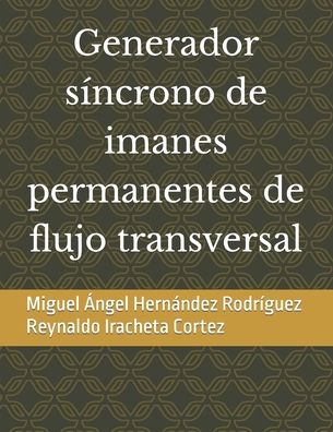 Cover for Reynaldo Iracheta Cortez Ric · Generador sincrono de imanes permanentes de flujo transversal (Paperback Book) (2022)