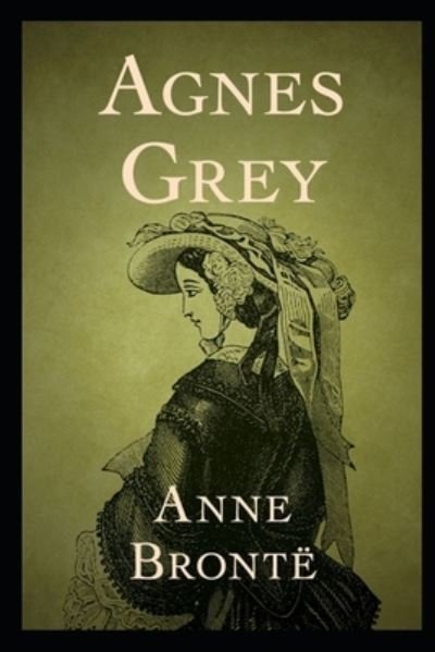 Cover for Anne Bronte · Agnes Grey by Anne Bronte (Taschenbuch) [Illustrated edition] (2022)