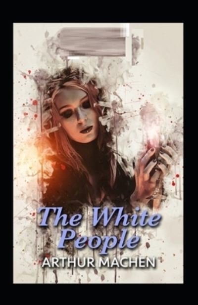 Cover for Arthur Machen · The White People (Paperback Book) [Illustrated edition] (2021)