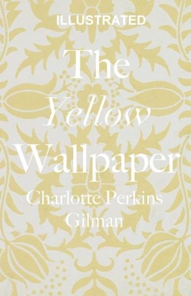 Cover for Charlotte Perkins Gilman · The Yellow Wallpaper Illustrated (Taschenbuch) (2021)