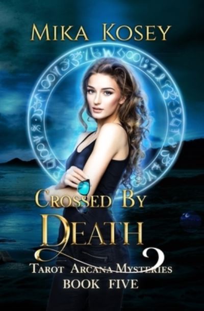 Cover for Mika Kosey · Crossed By Death: A Reverse Harem Paranormal Romance (Tarot Arcana Mysteries Book Five) - Tarot Arcana Mysteries (Paperback Bog) (2021)