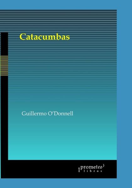 Cover for Guillermo O'Donnell · Catacumbas: Historia economica del terror en Argentina - Historia y Politica Argentina V (Paperback Book) (2021)