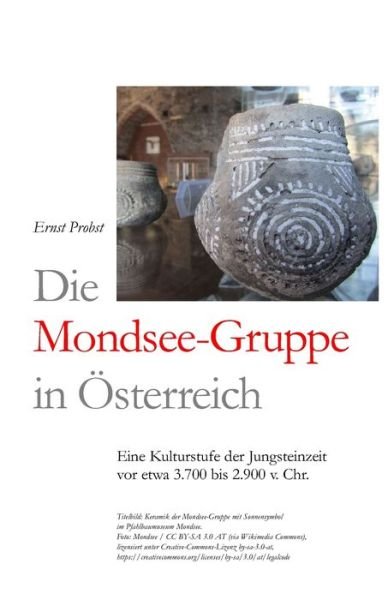 Cover for Ernst Probst · Die Mondsee-Gruppe in OEsterreich: Eine Kulturstufe der Jungsteinzeit vor etwa 3.700 bis 2.900 v. Chr. - Bucher Von Ernst Probst UEber Die Steinzeit (Pocketbok) (2020)